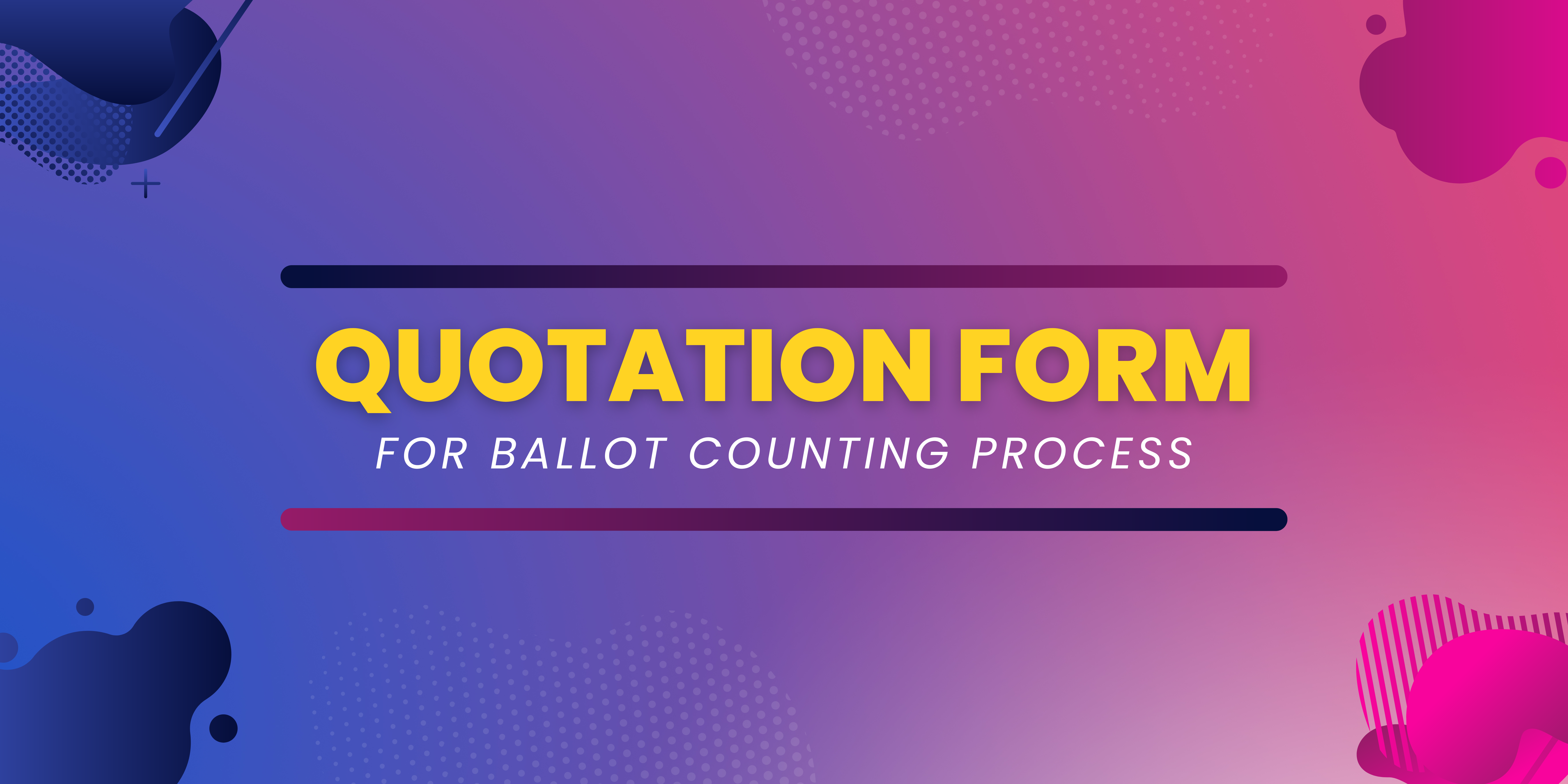 QUOTATION FORM FOR BALLOT COUNTING PROCESS